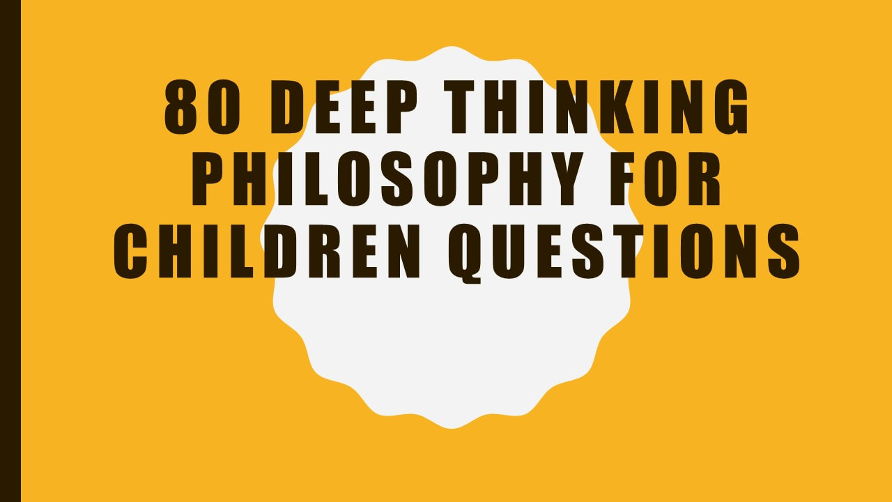 80 P4C deep thinking questions